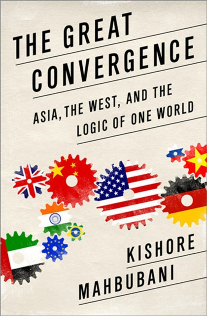 Book cover of: Great Convergence. By: Kishore Mahbubani