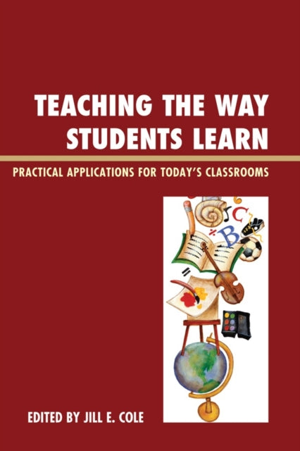 Book cover of: Teaching the Way Students Learn. By: Jill E. Cole