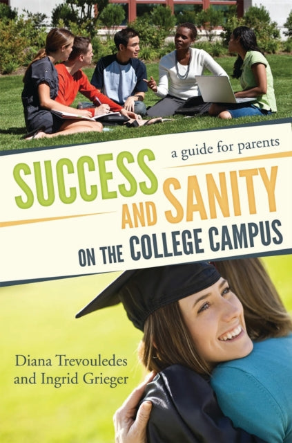 Book cover of: Success and Sanity on the College Campus. By: Grieger/Trevouledes