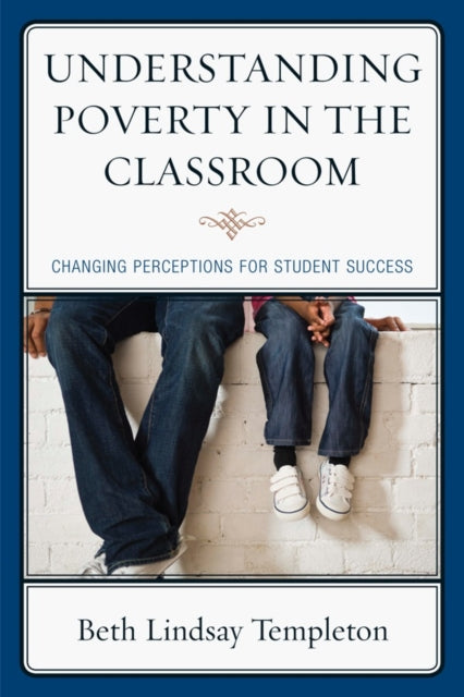 Book cover of: Understanding Poverty in the Classroom. By: Beth Lindsay Templeton