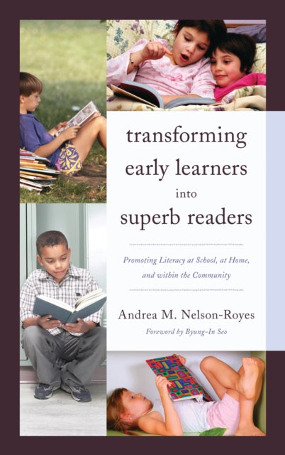 Book cover of: Transforming Early Learners into Superb Readers. By: Andrea M. Nelson-Royes