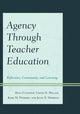 Book cover of: Agency through Teacher Education. By: Ryan Flessner