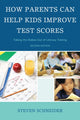 Book cover of: How Parents Can Help Kids Improve Test Scores. By: Steven Schneider