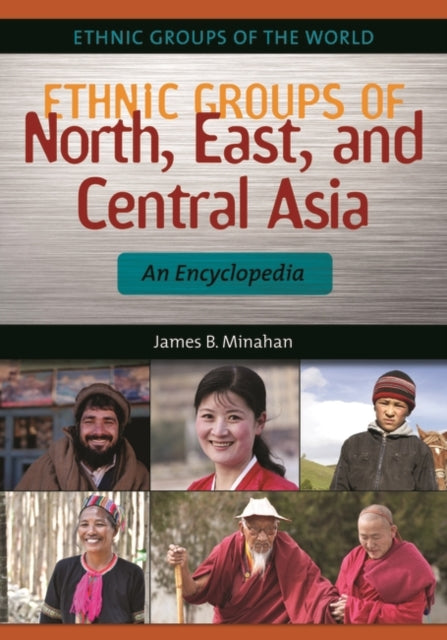 Book cover of: Ethnic Groups of North, East, and Central Asia. By: James B. Minahan