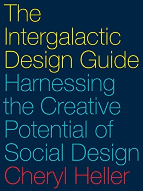 Book cover of: Intergalactic Design Guide. By: Cheryl Heller