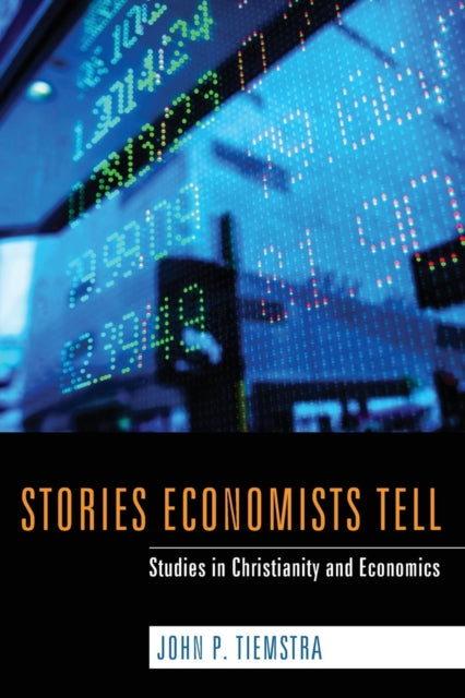 Book cover of: Stories Economists Tell. By: John P. Tiemstra