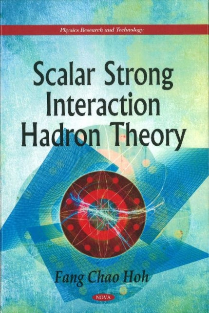 Book cover of: Scalar Strong Interaction Hadron Theory. By: Fang Chao Hoh