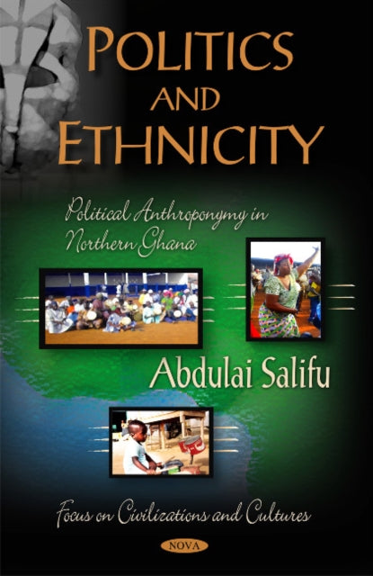 Book cover of: Politics & Ethnicity. By: Abdulai Salifu