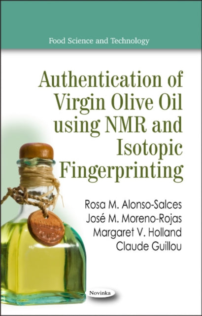 Book cover of: Authentication of Virgin Olive Oil using NMR & Isotopic Fingerprinting. By: M. Rosa Alonso-Salces