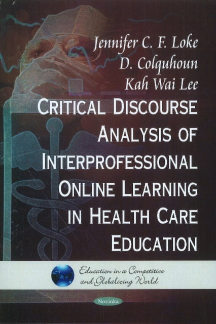 Book cover of: Critical Discourse Analysis of Interpersonal Online Learning in Health Care Education. By: Jennifer C. F. Loke