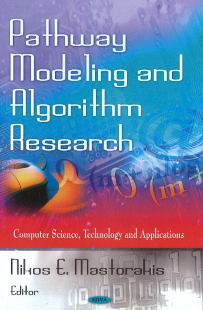 Book cover of: Pathway Modeling & Algorithm Research. By: Nikos E. Mastorakis