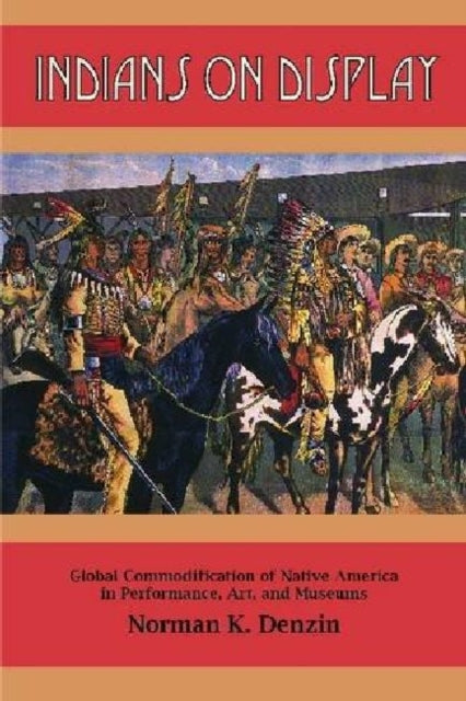 Book cover of: Indians on Display. By: Norman K. Denzin