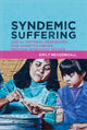 Book cover of: Syndemic Suffering. By: Emily Mendenhall