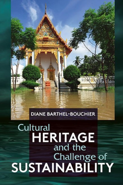 Book cover of: Cultural Heritage and the Challenge of Sustainability. By: Diane L. Barthel-Bouchier