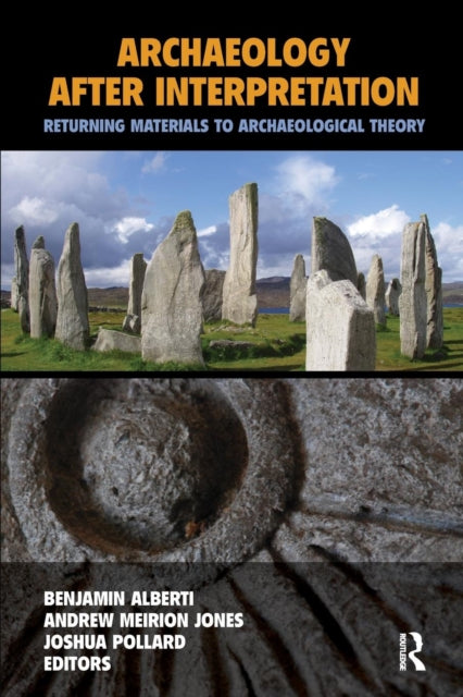 Book cover of: Archaeology After Interpretation. By: Benjamin Alberti