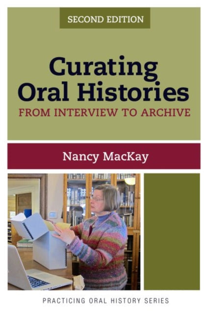 Book cover of: Curating Oral Histories. By: Nancy MacKay