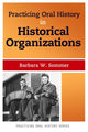 Book cover of: Practicing Oral History in Historical Organizations. By: Barbara W. Sommer