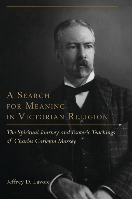 Book cover of: Search for Meaning in Victorian Religion. By: Jeffrey Lavoie