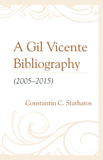 Book cover of: Gil Vicente Bibliography (2005–2015). By: Constantin C. Stathatos