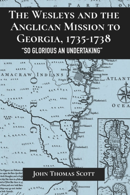 Book cover of: Wesleys and the Anglican Mission to Georgia, 1735–1738. By: John Thomas Scott