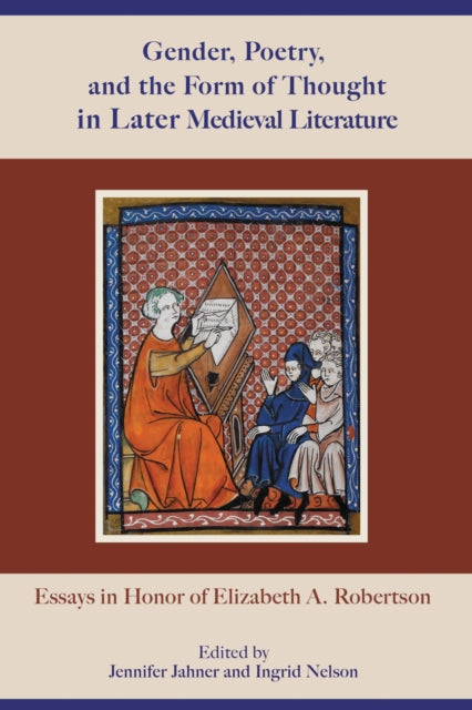 Book cover of: Gender, Poetry, and the Form of Thought in Later Medieval Literature. By: Jennifer Jahner