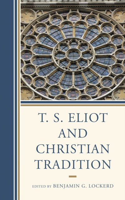 Book cover of: T. S. Eliot and Christian Tradition. By: Benjamin G. Lockerd