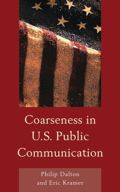 Book cover of: Coarseness in U.S. Public Communication. By: Philip Dalton