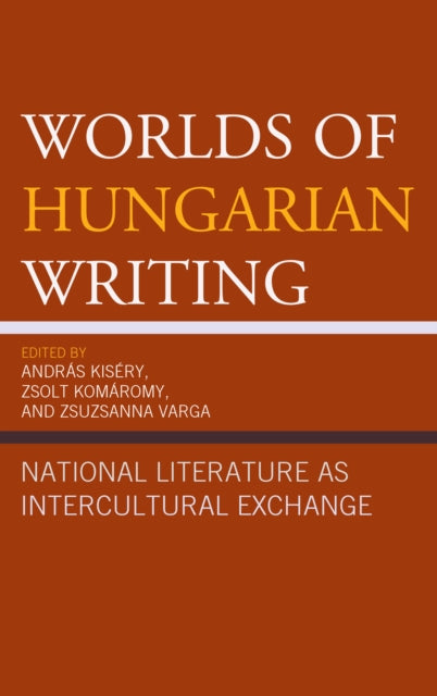 Book cover of: Worlds of Hungarian Writing