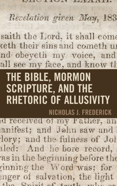 Book cover of: Bible, Mormon Scripture, and the Rhetoric of Allusivity. By: J. Frederick