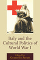 Book cover of: Italy and the Cultural Politics of World War I. By: Parati