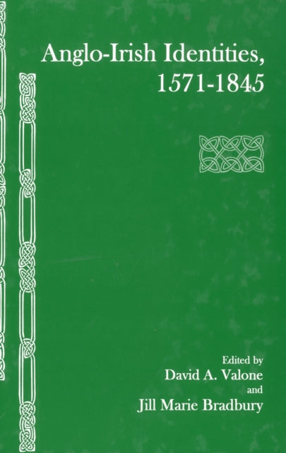 Book cover of: Anglo-Irish Identities, 1571-1845. By: David A. Valone