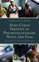 Book cover of: Afro-Cuban Identity in Post-Revolutionary Novel and Film. By: Andrea E. Morris