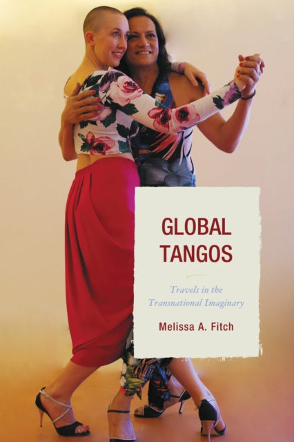 Book cover of: Global Tangos. By: Melissa A. Fitch