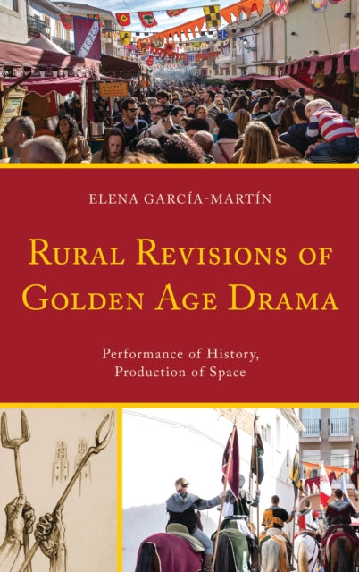 Book cover of: Rural Revisions of Golden Age Drama. By: Elena García-Martín