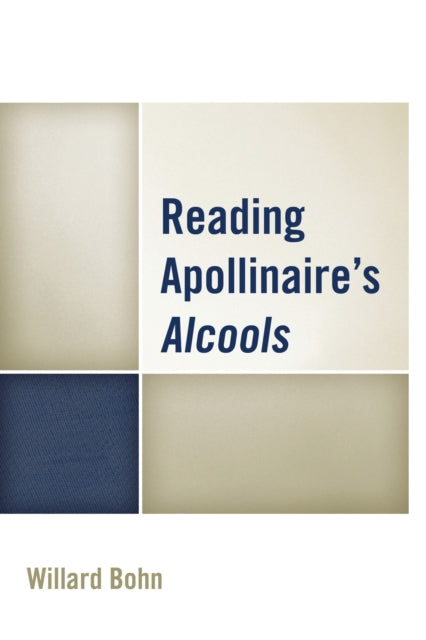 Book cover of: Reading Apollinaire's Alcools. By: Willard Bohn
