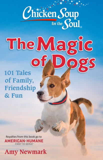 Book cover of: Chicken Soup for the Soul: The Magic of Dogs. By: Amy Newmark