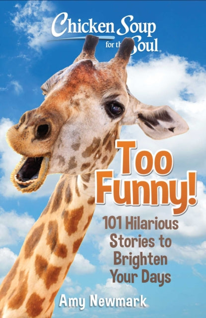 Book cover of: Chicken Soup for the Soul: Too Funny!. By: Amy Newmark