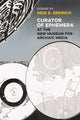 Book cover of: Curator of Ephemera at the New Museum for Archaic Media. By: Heid E. Erdrich