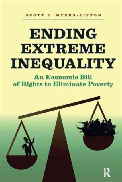 Book cover of: Ending Extreme Inequality. By: Scott Myers-Lipton