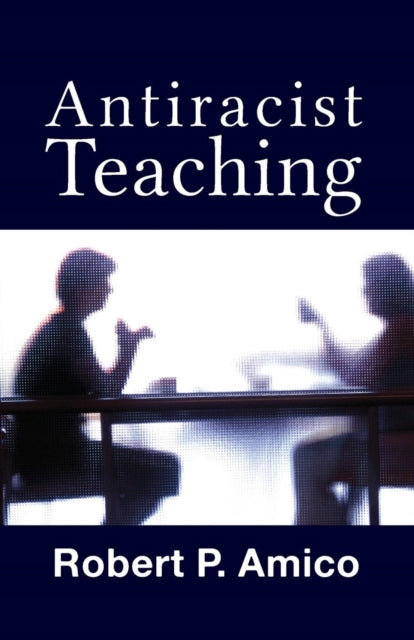Book cover of: Anti-Racist Teaching. By: Robert P. Amico