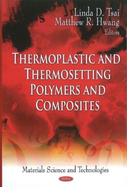 Book cover of: Thermoplastic & Thermosetting Polymers & Composites. By: Linda D. Tsai