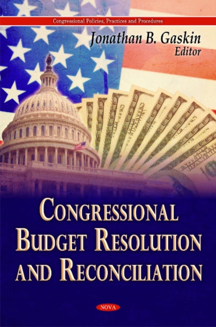 Book cover of: Congressional Budget Resolution & Reconciliation. By: Jonathan B. Gaskin