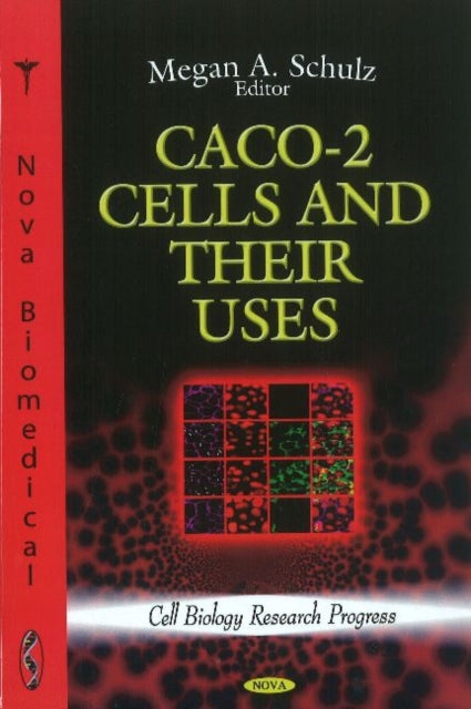 Book cover of: CACO-2 Cells & their Uses. By: Megan A. Schulz