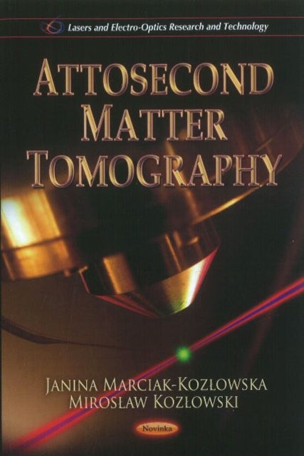 Book cover of: Attosecond Matter Tomography. By: Janina Marciak-Kozłowska