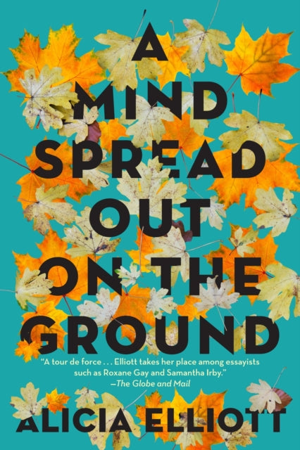 Book cover of: Mind Spread Out on the Ground. By: Alicia Elliott