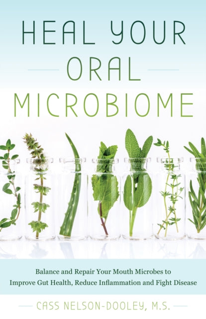 Book cover of: Heal Your Oral Microbiome. By: Cass Nelson-Dooley