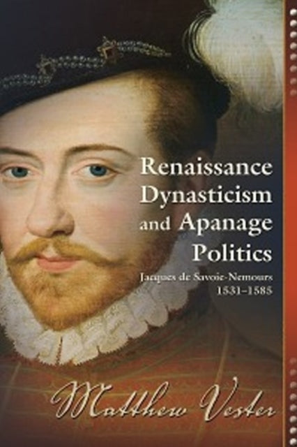 Book cover of: Renaissance Dynasticism and Apanage Politics. By: Matthew A. Vester