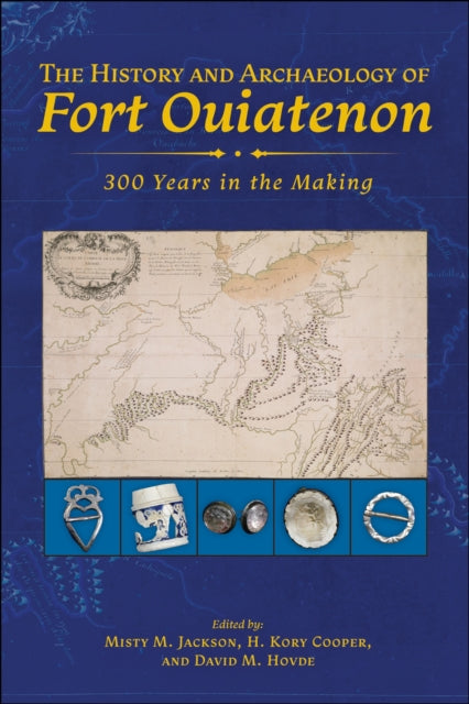 Book cover of: History and Archaeology of Fort Ouiatenon. By: Misty M. Jackson