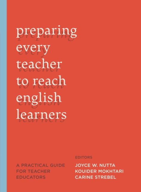 Book cover of: Preparing Every Teacher to Reach English Learners. By: Joyce W. Nutta