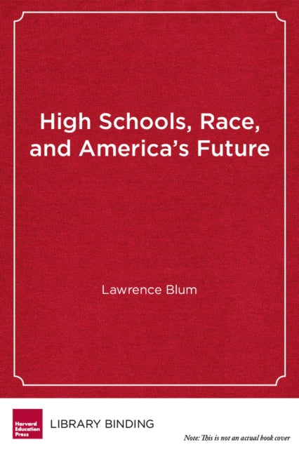 Book cover of: High Schools, Race and America's Future. By: Lawrence Blum